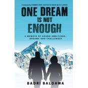 Notion Press's One Dream is not Enough: A Memoir of Grand Ambitions, Dreams and Challenges by Badri Baldawa (PB Colour)